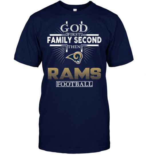 God First Family Second Then Los Angeles Rams Football