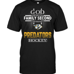 God First Family Second Then Nashville Predators Hockey