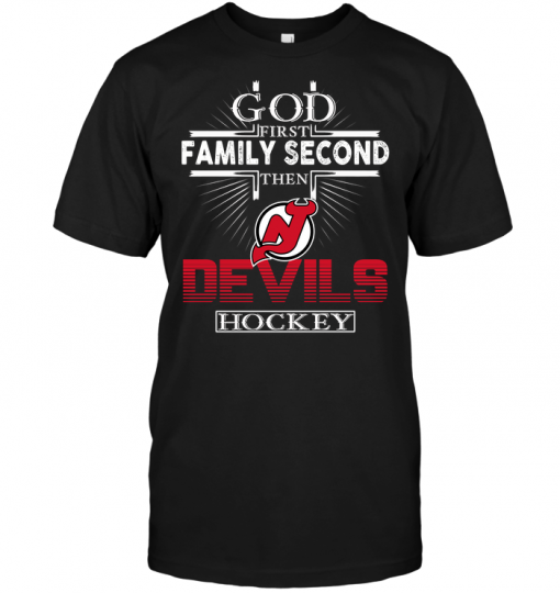 God First Family Second Then New Jersey Devils Hockey