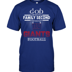 God First Family Second Then New York Giants Football