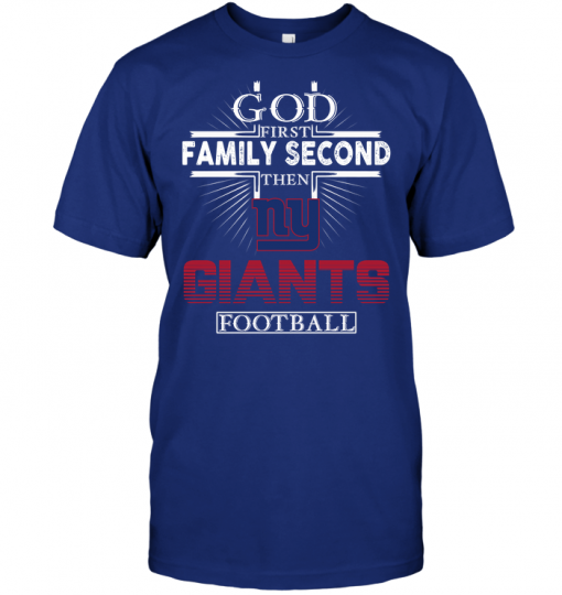 God First Family Second Then New York Giants Football
