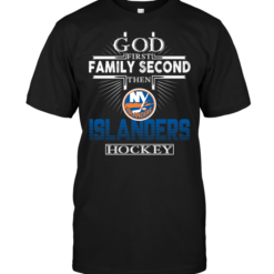 God First Family Second Then New York Islanders Hockey