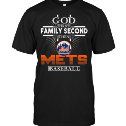 God First Family Second Then New York Mets Baseball