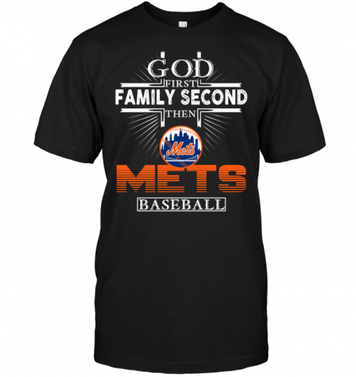God First Family Second Then New York Mets Baseball