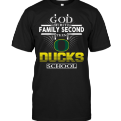 God First Family Second Then Oregon Ducks School