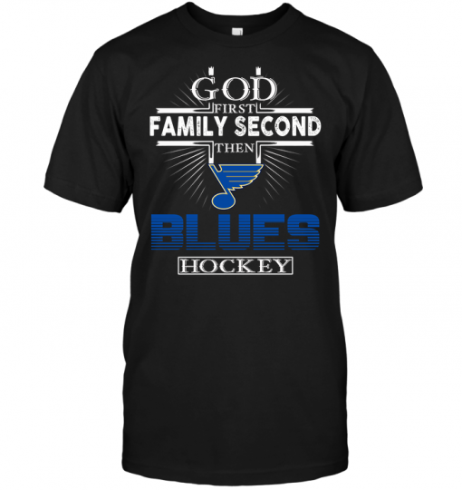 God First Family Second Then St. Louis Blues Hockey