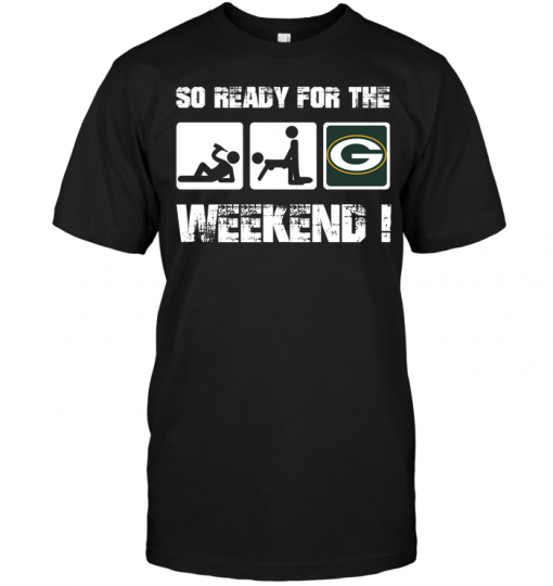 Green Bay Packers: So Ready For The Weekend!