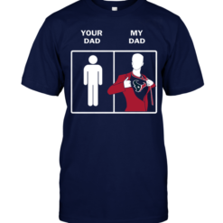 Houston Texans: Your Dad My Dad