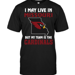 I May Live In Missouri But My Team Is The Arizona Cardinals