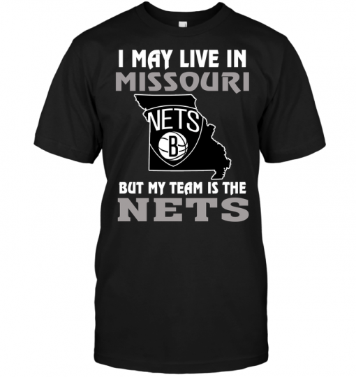 I May Live In Missouri But My Team Is The Brooklyn Nets