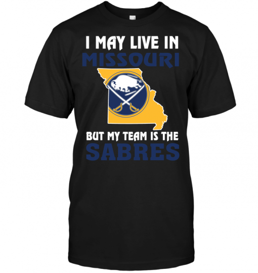 I May Live In Missouri But My Team Is The Buffalo Sabres
