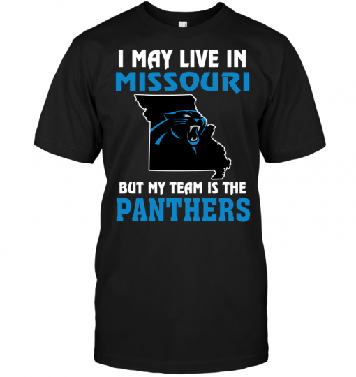 I May Live In Missouri But My Team Is The Carolina Panthers