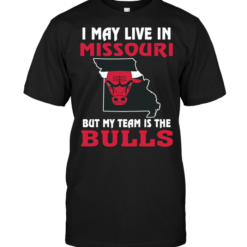 I May Live In Missouri But My Team Is The Chicago Bulls