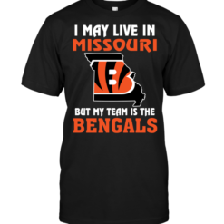 I May Live In Missouri But My Team Is The Cincinnati Bengals