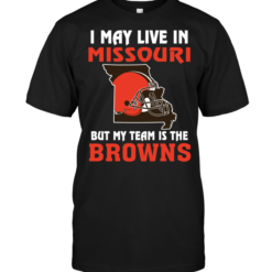 I May Live In Missouri But My Team Is The Cleveland Browns