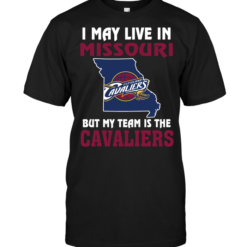 I May Live In Missouri But My Team Is The Cleveland Cavaliers