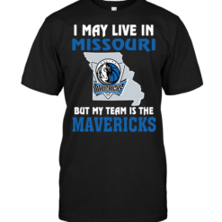 I May Live In Missouri But My Team Is The Dallas Mavericks