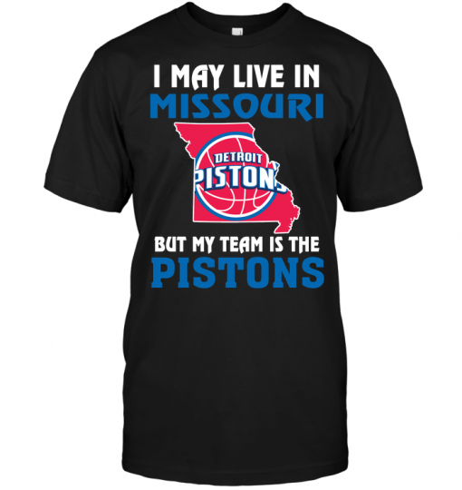 I May Live In Missouri But My Team Is The Detroit Pistons