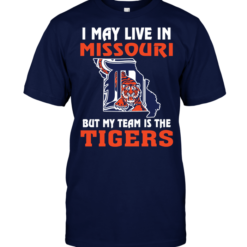 I May Live In Missouri But My Team Is The Detroit Tigers