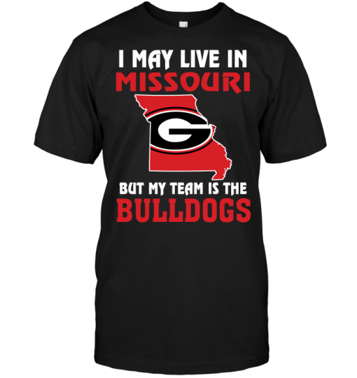 I May Live In Missouri But My Team Is The Georgia Bulldogs