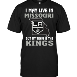 I May Live In Missouri But My Team Is The Los Angeles Kings