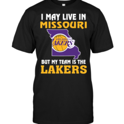 I May Live In Missouri But My Team Is The Los Angeles Lakers