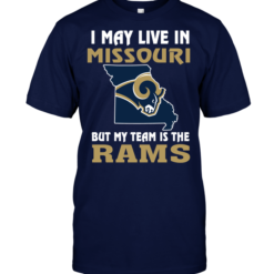 I May Live In Missouri But My Team Is The Los Angeles Rams