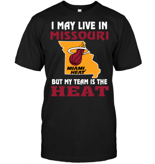 I May Live In Missouri But My Team Is The Miami Heat