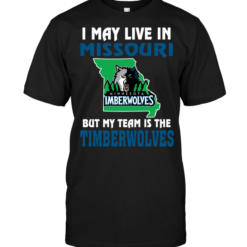 I May Live In Missouri But My Team Is The Minnesota Timberwolves
