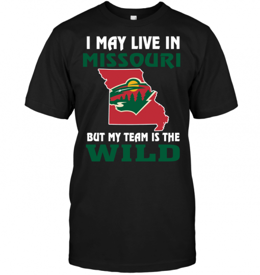 I May Live In Missouri But My Team Is The Minnesota Wild