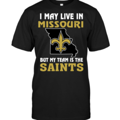 I May Live In Missouri But My Team Is The New Orleans Saints