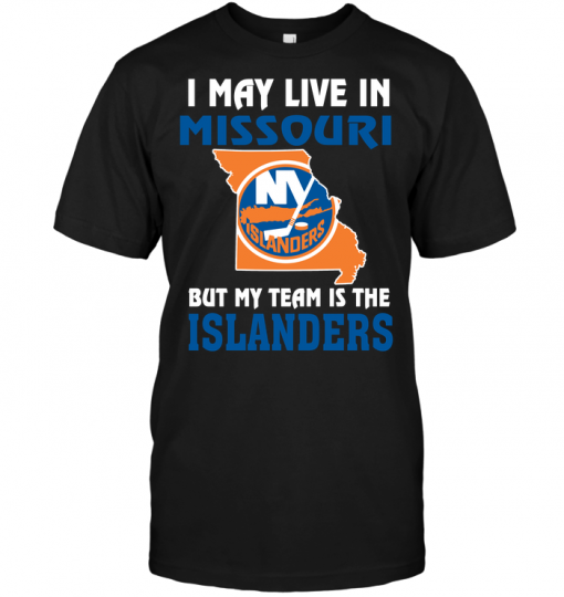 I May Live In Missouri But My Team Is The New York Islanders