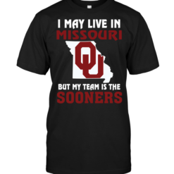 I May Live In Missouri But My Team Is The Oklahoma Sooners