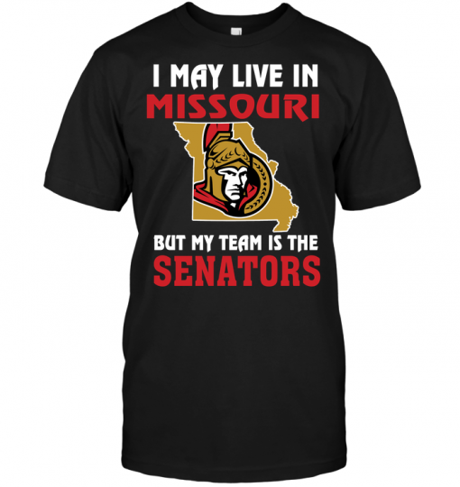 I May Live In Missouri But My Team Is The Ottawa Senators