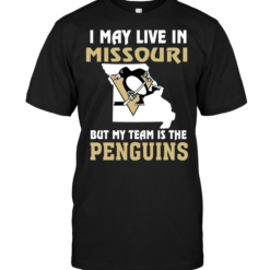 I May Live In Missouri But My Team Is The Pittsburgh Penguins