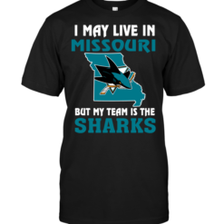 I May Live In Missouri But My Team Is The San Jose Sharks