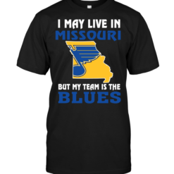 I May Live In Missouri But My Team Is The St. Louis Blues