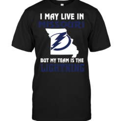 I May Live In Missouri But My Team Is The Tampa Bay Lightning