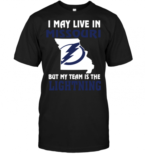 I May Live In Missouri But My Team Is The Tampa Bay Lightning