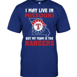 I May Live In Missouri But My Team Is The Texas Rangers