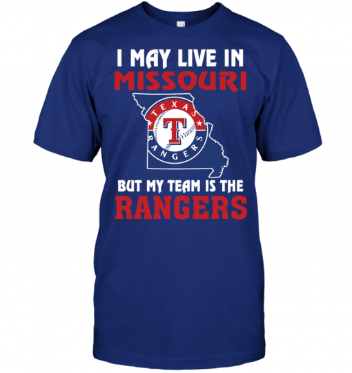 I May Live In Missouri But My Team Is The Texas Rangers