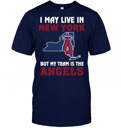 I May Live In New York But My Team Is The Angels