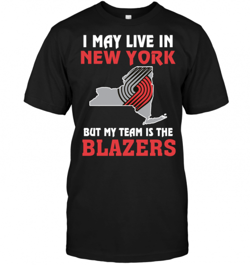 I May Live In New York But My Team Is The Blazers