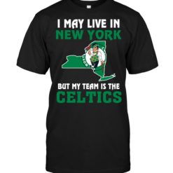I May Live In New York But My Team Is The Boston Celtics