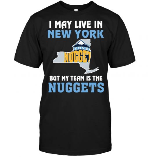 I May Live In New York But My Team Is The Denver Nuggets