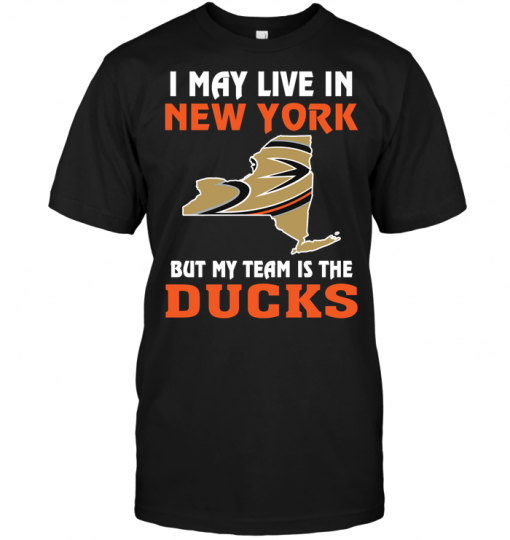 I May Live In New York But My Team Is The Ducks