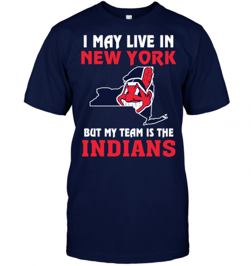 I May Live In New York But My Team Is The Indians