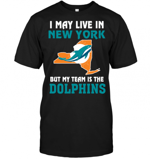 I May Live In New York But My Team Is The Miami Dolphins