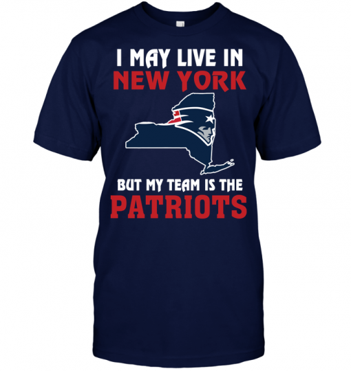 I May Live In New York But My Team Is The New England Patriots