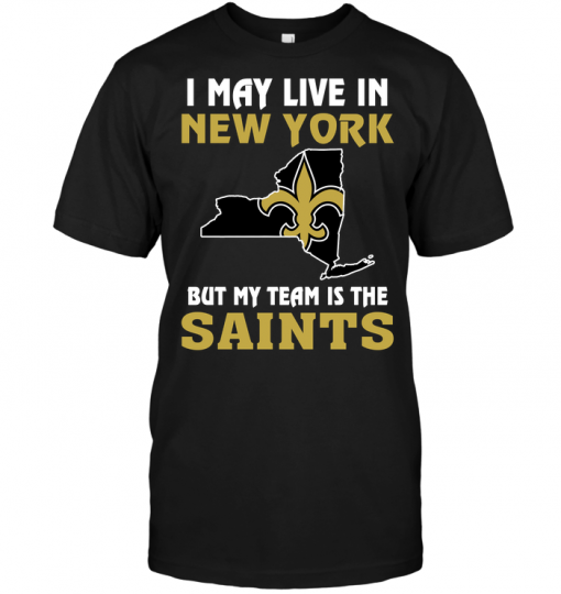 I May Live In New York But My Team Is The New Orleans Saints